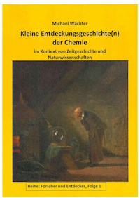 Entdeckungsgeschichte(n) der Chemie - Michael Wächter - E-Book