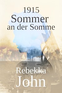 1915 - Sommer an der Somme - Rebekka John - E-Book