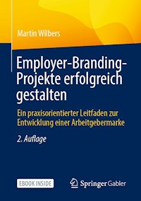 Employer-Branding-Projekte erfolgreich gestalten - Martin Wilbers - E-Book
