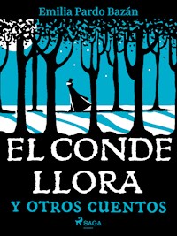 El conde llora y otros cuentos - Emilia Pardo Bazán - E-Book