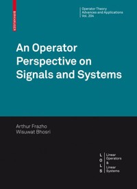 An Operator Perspective on Signals and Systems - Arthur Frazho - E-Book