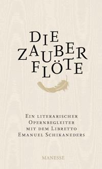 Die Zauberflöte - Emanuel Schikaneder - E-Book