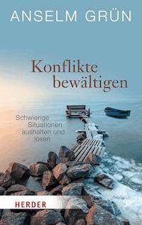 Konflikte bewältigen - Anselm Grün - E-Book