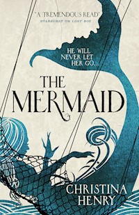The Mermaid - Christina Henry - E-Book