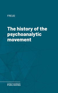 The history of the psychoanalytic movement - Freud - E-Book