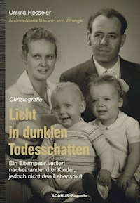 Licht in dunklen Todesschatten… Ein Elternpaar verliert nacheinander drei Kinder, jedoch nicht den Lebensmut - Ursula Hesseler - E-Book