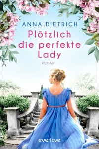 Plötzlich die perfekte Lady - Anna Dietrich - E-Book