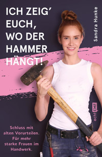 Ich zeig' euch, wo der Hammer hängt! - Sandra Hunke - E-Book