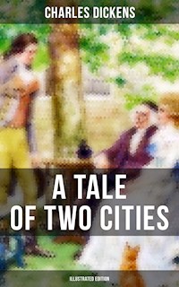 A TALE OF TWO CITIES (Illustrated Edition) - Charles Dickens. - E-Book