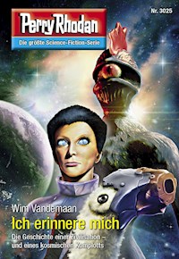 Perry Rhodan 3025: Ich erinnere mich -  Wim Vandemaan - E-Book + Hörbuch