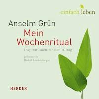 Einfach leben - Mein Wochenritual - Anselm Grün - Hörbuch