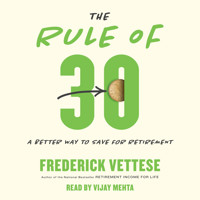 The Rule of 30 - A Better Way to Save for Retirement (Unabridged) - Frederick Vettese - Hörbuch