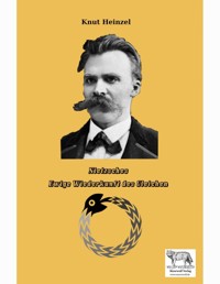 Nietzsches Ewige Wiederkunft des Gleichen - Knut Heinzel - E-Book