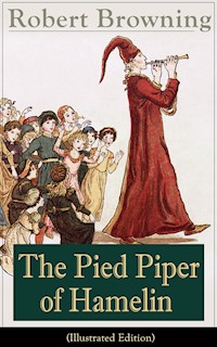 The Pied Piper of Hamelin (Illustrated Edition) - Robert Browning - E-Book