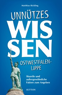Unnützes Wissen Ostwestfalen-Lippe. - Matthias Rickling - E-Book
