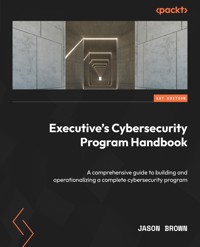 Executive's Cybersecurity Program Handbook - Jason Brown - E-Book