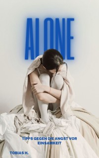Alone - Tipps gegen die Angst vor Einsamkeit - Tobias Hopfmüller - E-Book