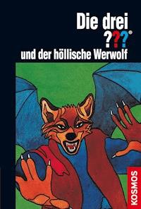 Die drei ??? und der höllische Werwolf (drei Fragezeichen) - M.V. Carey - E-Book