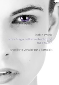 Krav Maga Selbstverteidigung für Frauen - Stefan Wahle - E-Book