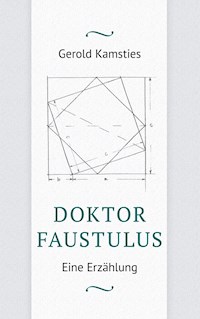 Doktor Faustulus - Gerold Kamsties - E-Book