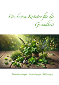 Die besten Kräuter für die Gesundheit - Maximilian Loidl - E-Book