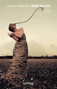 Hinter die Zeit - Corinna Antelmann - E-Book