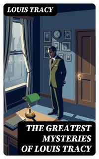 The Greatest Mysteries of Louis Tracy - Louis Tracy - E-Book
