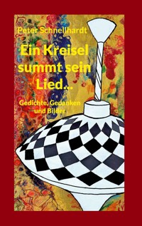 Ein Kreisel summt sein Lied... - Peter Schnellhardt - E-Book