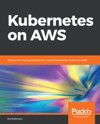 Kubernetes on AWS - Ed Robinson - E-Book