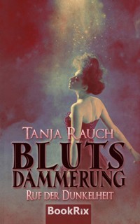 Blutsdämmerung Band 3 - Tanja Rauch - E-Book