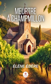Meurtre à Champmillon - Éléne Ébère - E-Book