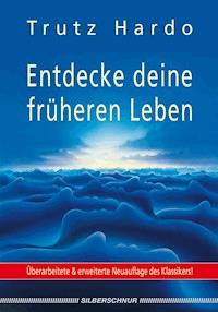 Entdecke deine früheren Leben - Trutz Hardo - E-Book