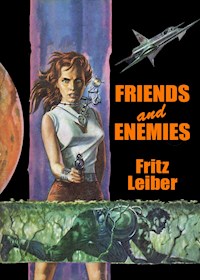 Friends and Enemies - Fritz Leiber - E-Book