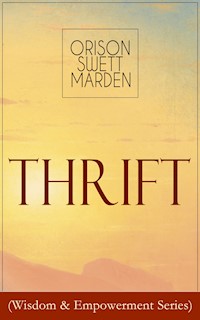 Thrift (Wisdom & Empowerment Series) - Orison Swett Marden - E-Book
