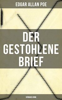 Der gestohlene Brief: Spionage-Krimi - Edgar Allan Poe - E-Book
