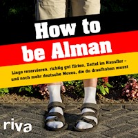 How to be Alman - - E-Book