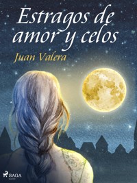 Estragos de amor y celos - Juan Valera - E-Book