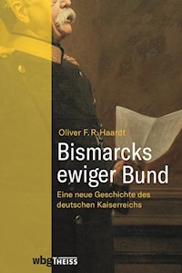 Bismarcks ewiger Bund - Oliver Haardt - E-Book