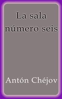 La sala número seis - Anton Chejov - E-Book