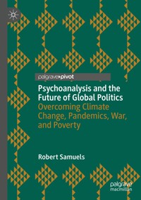 Psychoanalysis and the Future of Global Politics - Robert Samuels - E-Book