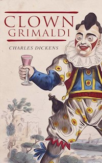 Clown Grimaldi - Charles Dickens - E-Book
