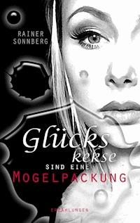 Glückskekse sind eine Mogelpackung - Rainer Sonnberg - E-Book