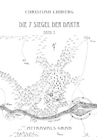Die sieben Siegel der Dakyr - Band 3 - Attravals Grab - Christian Linberg - E-Book