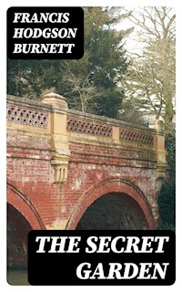The Secret Garden - Francis Hodgson Burnett - E-Book