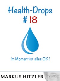 Health-Drops #018 - Markus Hitzler - E-Book