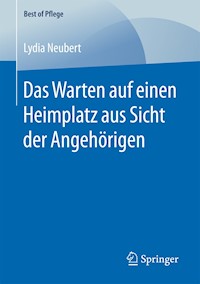 Das Warten auf einen Heimplatz aus Sicht der Angehörigen - Lydia Neubert - E-Book