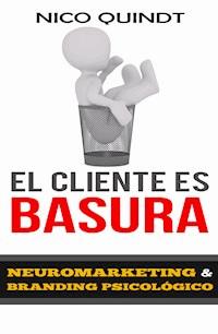 El cliente es basura - Nico Quindt - E-Book
