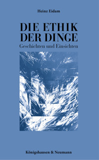 Die Ethik der Dinge - Heinz Eidam - E-Book
