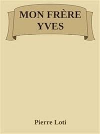 Mon frère Yves - Pierre Loti - E-Book
