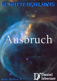 Schattengalaxis - Ausbruch - Daniel Isberner - E-Book